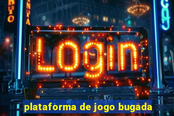 plataforma de jogo bugada